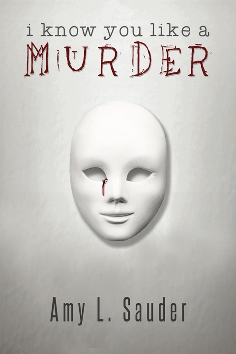I Know You Like a Murder -  Amy L. Sauder