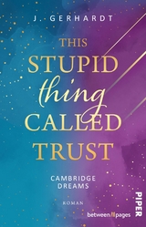 This stupid Thing called Trust - J. Gerhardt
