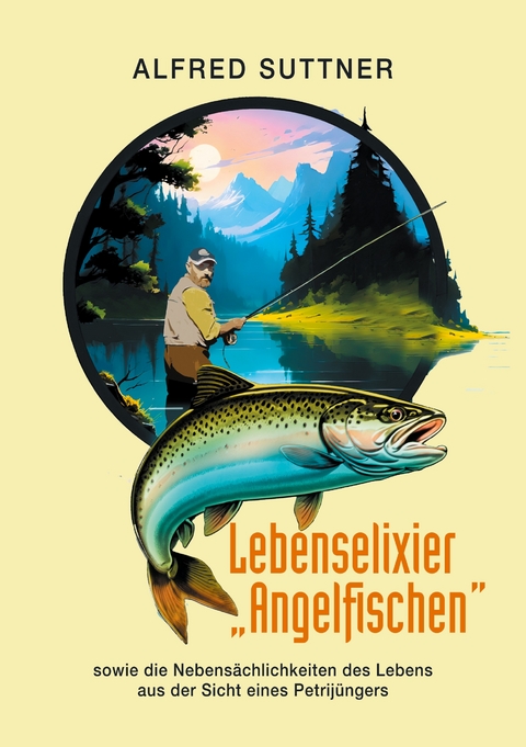 Lebenselixier "Angelfischen" - Alfred Suttner