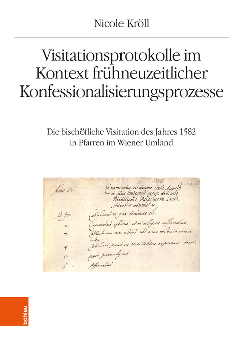 Visitationsprotokolle im Kontext fr&uuml;hneuzeitlicher Konfessionalisierungsprozesse - Nicole Kr&ouml;ll