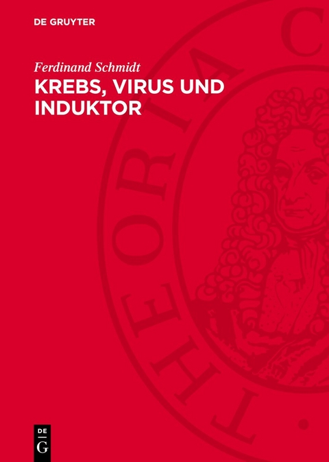 Krebs, Virus und Induktor - Ferdinand Schmidt