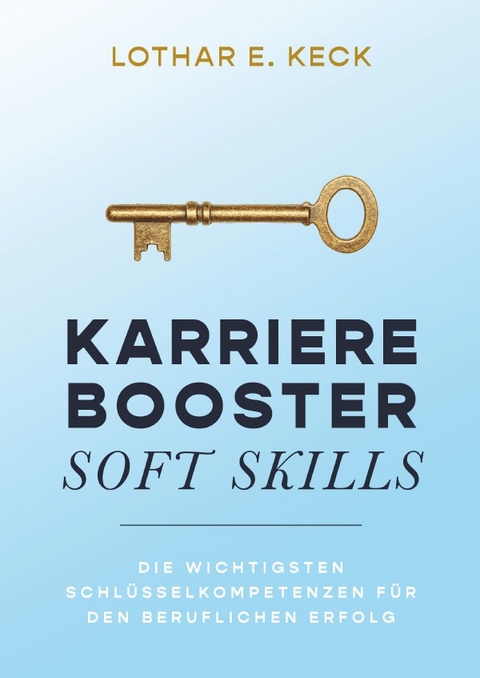 Karrierebooster Soft Skills - Lothar E. Keck