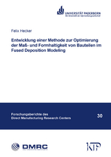 Entwicklung einer Methode zur Optimierung der Ma&szlig;- und Formhaltigkeit von Bauteilen im Fused Deposition Modeling - Felix Hecker
