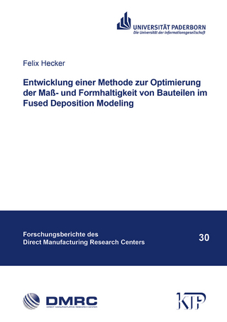 Entwicklung einer Methode zur Optimierung der Maß- und Formhaltigkeit von Bauteilen im Fused Deposition Modeling
