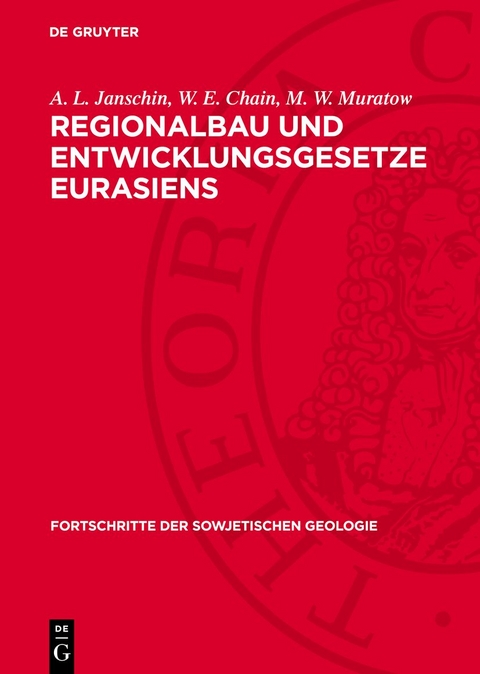 Regionalbau und Entwicklungsgesetze Eurasiens - A. L. Janschin, W. E. Chain, M. W. Muratow