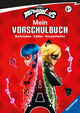 Miraculous: Das gro&szlig;e Vorschulbuch - Buchstaben, Zahlen, Konzentration - Stefanie Hahn