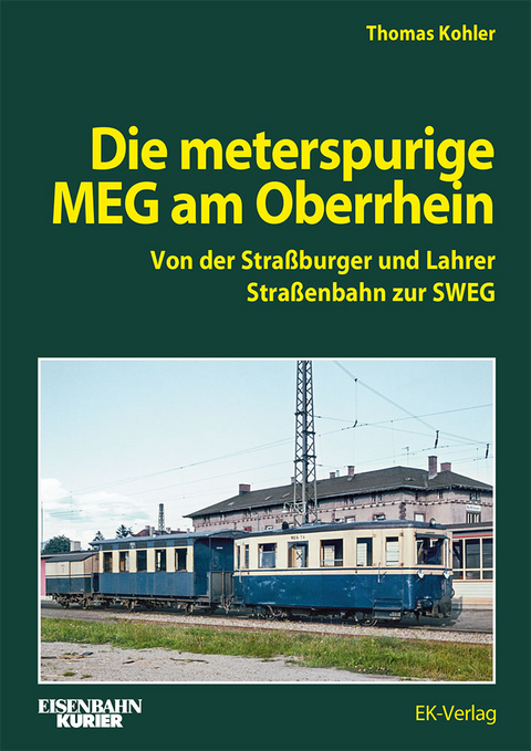 Die Meterspurige MEG am Oberrhein - Thomas Kohler