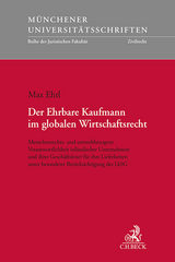M&uuml;nchener Universit&auml;tsschriften / Der Ehrbare Kaufmann im globalen Wirtschaftsrecht - Max Ehrl