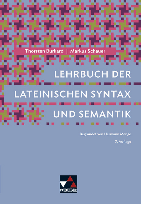 Lehrbuch der lateinischen Syntax und Semantik - Thorsten Burkard, Markus Schauer