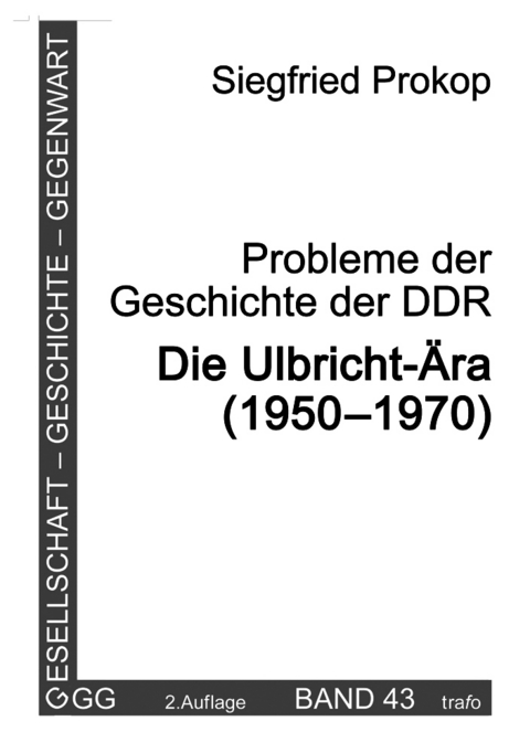 Probleme der Geschichte der DDR. Die Ulbricht-&Auml;ra (1950&ndash;1970) - Siegfried Prokop