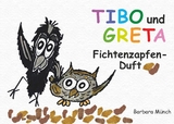 TIBO und GRETA - Fichtenzapfenduft - Barbara M&uuml;nch