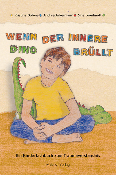 Wenn der innere Dino brüllt - Kristina Dobers, Andrea Ackermann, Sina Leonhardt