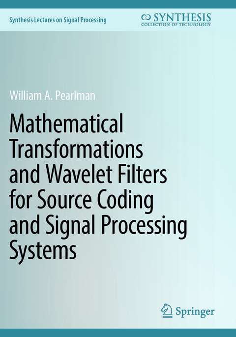 Mathematical Transformations and Wavelet Filters for Source Coding and Signal Processing Systems - William A. Pearlman