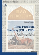 L&rsquo;Iraq Petroleum Company (1911 - 1975) - Philippe Tristani