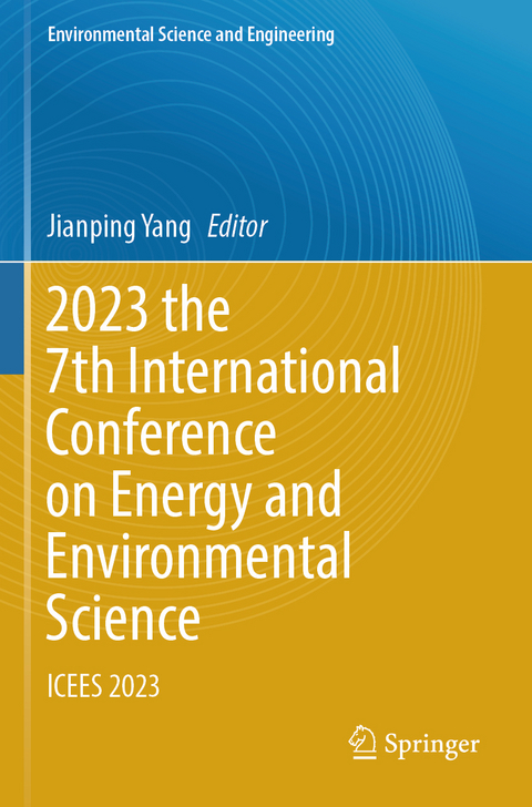 2023 the 7th International Conference on Energy and Environmental Science - 