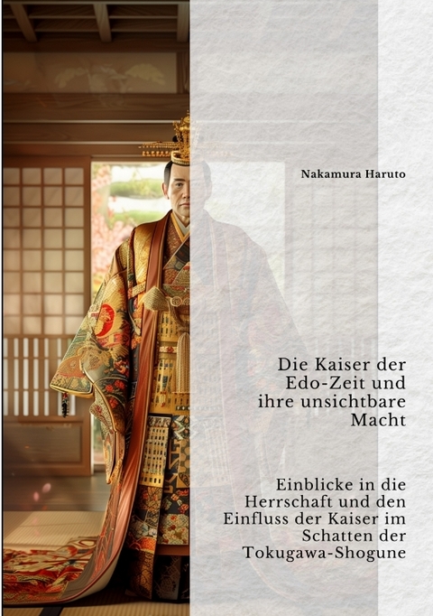 Die Kaiser der Edo-Zeit und ihre unsichtbare Macht - Nakamura Haruto