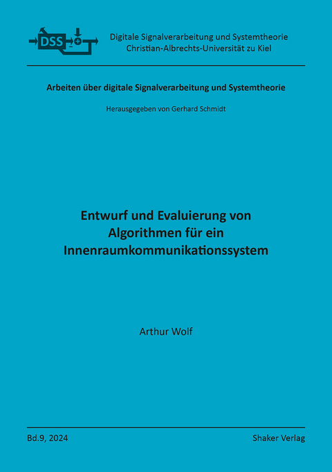 Entwurf und Evaluierung von Algorithmen f&uuml;r ein Innenraumkommunikationssystem - Arthur Wolf