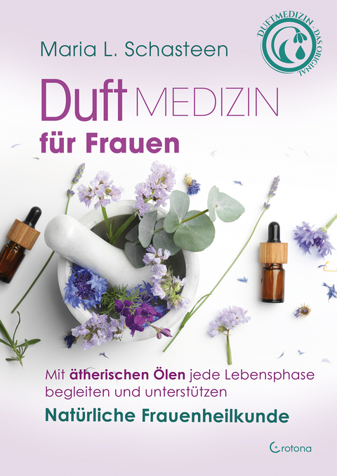 Duftmedizin f&uuml;r Frauen - Maria L. Schasteen