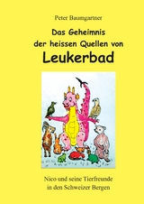 Das Geheimnis der heissen Quellen von Leukerbad - Peter Baumgartner