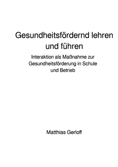 Gesundheitsf&ouml;rdernd lehren und f&uuml;hren - Matthias Gerloff
