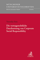 M&uuml;nchener Universit&auml;tsschriften / Die vertragsrechtliche Durchsetzung von Corporate Social Responsibility - Veronika Seitz