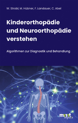 Kinderorthop&auml;die und Neuroorthop&auml;die verstehen - Walter Michael Strobl, Martina H&uuml;bner, Franz Landauer, Claudia Abel