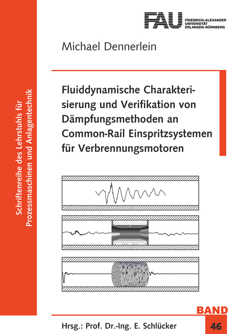 Fluiddynamische Charakterisierung und Verifikation von D&auml;mpfungsmethoden an Common-Rail Einspritzsystemen f&uuml;r Verbrennungsmotoren - Michael Dennerlein