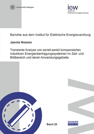 Transiente Analyse von seriell-seriell kompensierten induktiven Energieübertragungssystemen im Zeit- und Bildbereich und deren Anwendungsgebiete