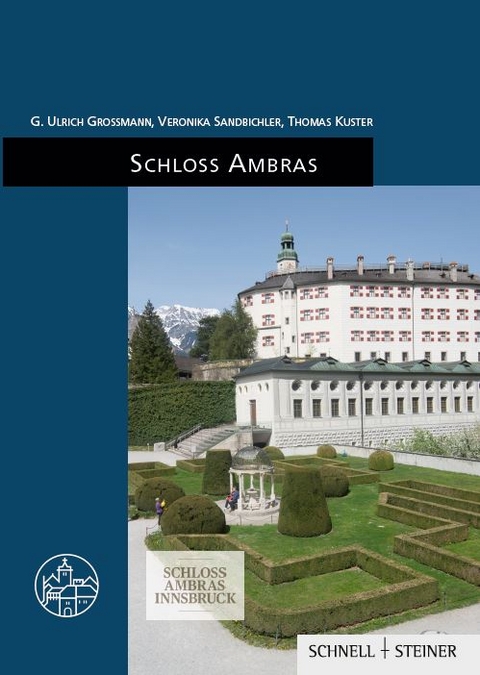 Schloss Ambras - G. Ulrich Gro&szlig;mann, Veronika Sandbichler, Thomas Kuster