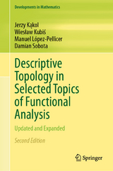 Descriptive Topology in Selected Topics of Functional Analysis - Kąkol, Jerzy; Kubiś, Wiesław; López-Pellicer, Manuel; Sobota, Damian
