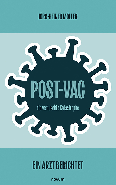 Post-Vac &ndash; die vertuschte Katastrophe - J&ouml;rg-Heiner M&ouml;ller