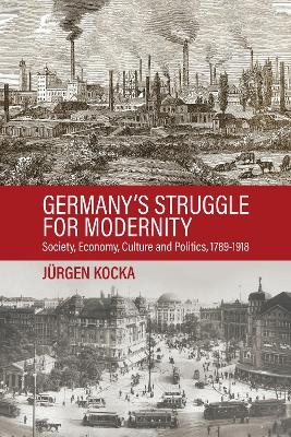 Germany&rsquo;s Struggle for Modernity - J&uuml;rgen Kocka, Volker Berghahn
