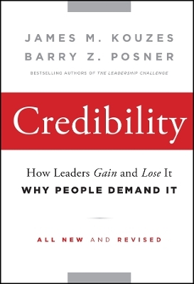 Credibility &ndash; How Leaders Gain and Lose It, Why People Demand It, 2nd Edition - JM Kouzes