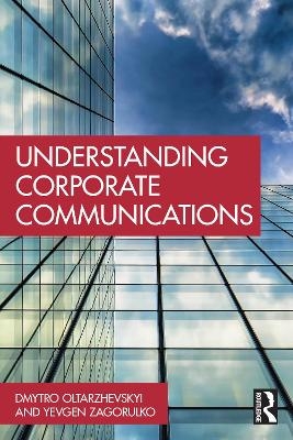 Understanding Corporate Communications - Dmytro Oltarzhevskyi, Yevgen Zagorulko