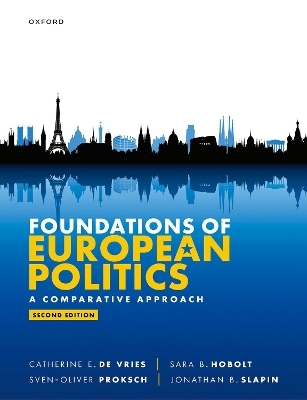 Foundations of European Politics - Catherine E. De Vries, Sara B. Hobolt, Sven-Oliver Proksch, Jonathan B. Slapin