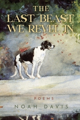 The Last Beast We Revel In - Noah Davis