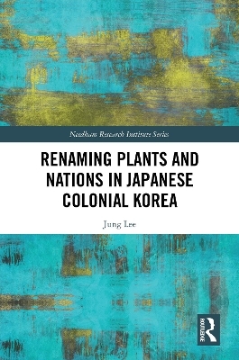 Renaming Plants and Nations in Japanese Colonial Korea - Jung Lee