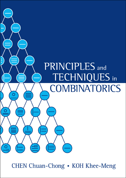 Principles and Techniques in Combinatorics - Chen Chuan-Chong, Koh Khee-Meng