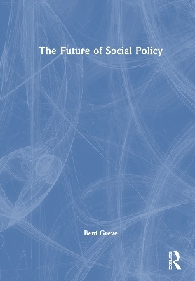 The Future of Social Policy - Bent Greve