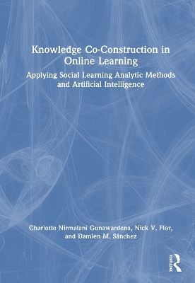 Knowledge Co-Construction in Online Learning - Charlotte Nirmalani Gunawardena, Nick V. Flor, Damien M. S&aacute;nchez