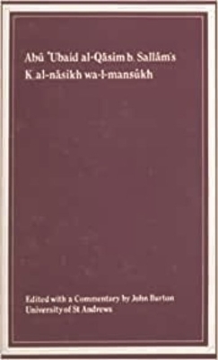 Kitab al-nasikh wa-l-mansukh of Abu &lsquo;Ubaid al-Qasim b. Sallam - John Burton