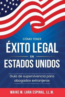 C&oacute;mo tener &eacute;xito legal en Estados Unidos - Maike M Lara Espinal