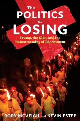 The Politics of Losing - Rory McVeigh, Kevin Estep