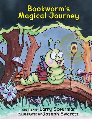 Bookworm's Magical Journey - Larry Sceurman