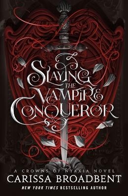 Slaying the Vampire Conqueror - Carissa Broadbent