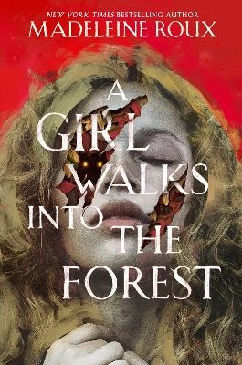 A Girl Walks into the Forest - Madeleine Roux