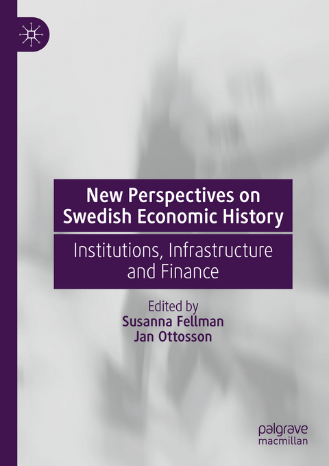 New Perspectives on Swedish Economic History - 