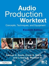 Audio Production Worktext - Sauls, Samuel J.; Stark, Craig A.; Woodall III, Lowery A.