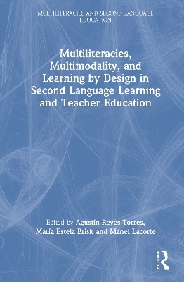 Multiliteracies, Multimodality, and Learning by Design in Second Language Learning and Teacher Education - 