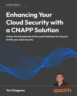 Enhancing Your Cloud Security with a CNAPP Solution - Yuri Diogenes